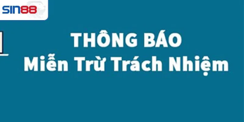 Miễn trừ trách nhiệm và quy định cụ thể